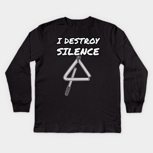 I Destroy Silence Triangle Percussionist Drummer Funny Kids Long Sleeve T-Shirt